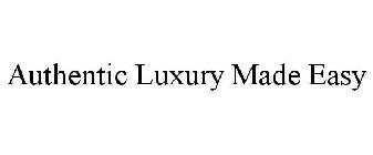 AUTHENTIC LUXURY MADE EASY