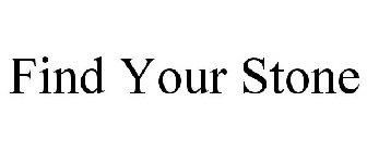 FIND YOUR STONE