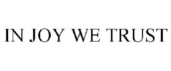 IN JOY WE TRUST