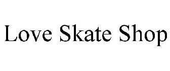 LOVE SKATE SHOP