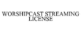 WORSHIPCAST STREAMING LICENSE