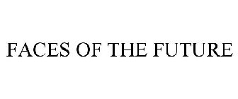 FACES OF THE FUTURE