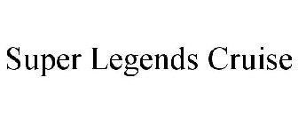 SUPER LEGENDS CRUISE