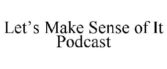 LET'S MAKE SENSE OF IT PODCAST
