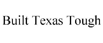 BUILT TEXAS TOUGH