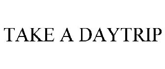 TAKE A DAYTRIP