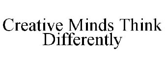 CREATIVE MINDS THINK DIFFERENTLY