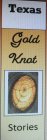 TEXAS GOLD KNOT STORIES