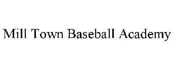 MILL TOWN BASEBALL ACADEMY