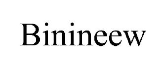 BININEEW