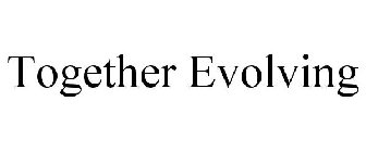 TOGETHER EVOLVING