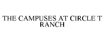 THE CAMPUSES AT CIRCLE T RANCH