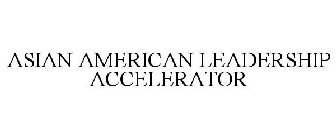 ASIAN AMERICAN LEADERSHIP ACCELERATOR