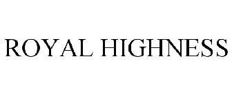 ROYAL HIGHNESS