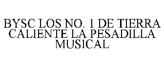 BYSC LOS NO. 1 DE TIERRA CALIENTE LA PESADILLA MUSICAL
