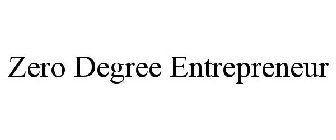 ZERO DEGREE ENTREPRENEUR