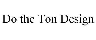 DO THE TON DESIGN