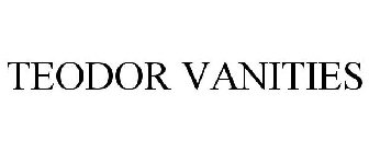 TEODOR VANITIES