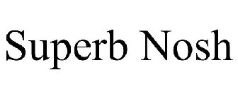 SUPERB NOSH