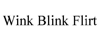 WINK BLINK FLIRT