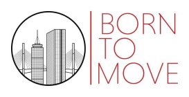 BORN TO MOVE
