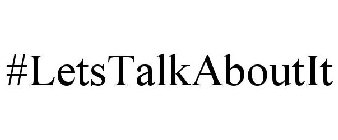 #LETSTALKABOUTIT