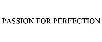 PASSION FOR PERFECTION