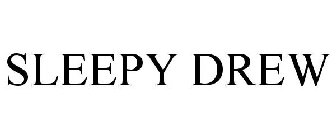 SLEEPY DREW