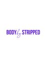BODY BY STRIPPED