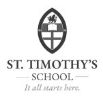 ST. TIMOTHY'S SCHOOL IT ALL STARTS HERE.
