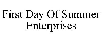 FIRST DAY OF SUMMER ENTERPRISES
