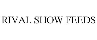 RIVAL SHOW FEEDS
