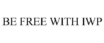 BE FREE WITH IWP