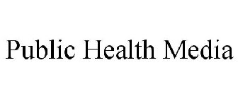 PUBLIC HEALTH MEDIA
