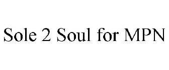 SOLE 2 SOUL FOR MPN