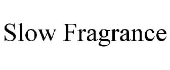 SLOW FRAGRANCE