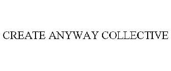 CREATE ANYWAY COLLECTIVE