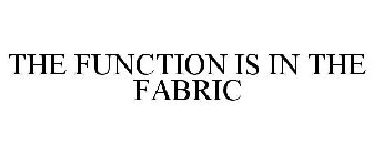 THE FUNCTION IS IN THE FABRIC