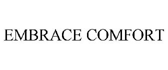 EMBRACE COMFORT