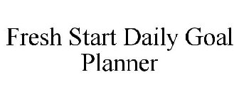 FRESH START DAILY GOAL PLANNER