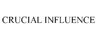 CRUCIAL INFLUENCE