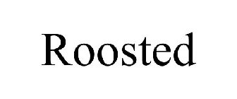 ROOSTED