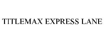TITLEMAX EXPRESS LANE