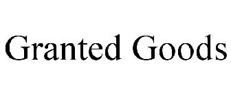 GRANTED GOODS