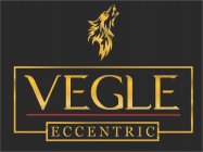 VEGLE ECCENTRIC