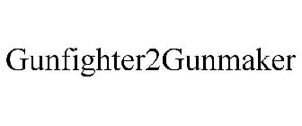 GUNFIGHTER2GUNMAKER