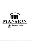 MANSION ANIMATION