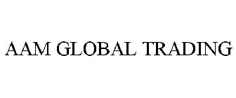 AAM GLOBAL TRADING