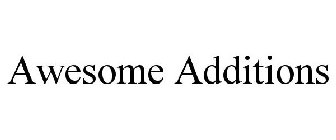 AWESOME ADDITIONS