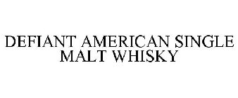 DEFIANT AMERICAN SINGLE MALT WHISKY